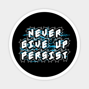 Never Give Up Persist Magnet